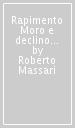 Rapimento Moro e declino della sinistra. L avvio della mutazione genetica della sinistra (1978-1980)