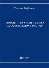 Rapporti tra Stato e Chiesa. La conciliazione del 1929