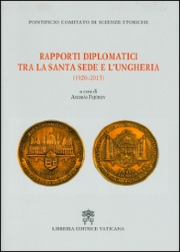 Rapporti diplomatici tra la Santa Sede e l'Ungheria (1920-2015)