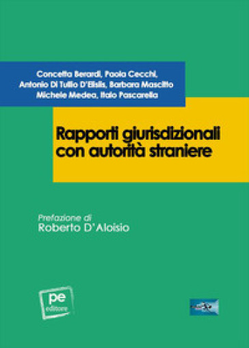 Rapporti giurisdizionali con autorità straniere - Concetta Berardi - Paola Cecchi - Antonio Di Tullio D