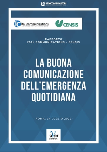 Rapporto Ital Communications-Censis - La buona comunicazione dell'emergenza quotidiana - Censis - Ital Communications