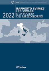 Rapporto Svimez 2022. L economia e la società del Mezzogiorno