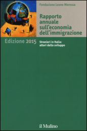 Rapporto annuale sull economia dell immigrazione 2015