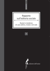 Rapporto sull editoria sociale. Numeri e tendenze di case editrici, riviste e siti web