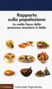 Rapporto sulla popolazione. Le molte facce della presenza straniera in Italia