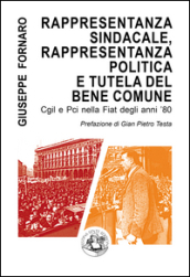 Rappresentanza sindacale, rappresentanza politica e tutela del bene comune. Cgil e Pci nella Fiat degli anni 