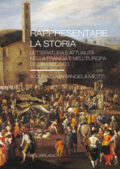 Rappresentare la storia. Letteratura e attualità nella Francia e nell