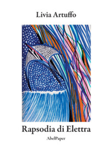 Rapsodia di Elettra - Livia Artuffo