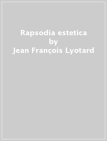 Rapsodia estetica - Jean-François Lyotard