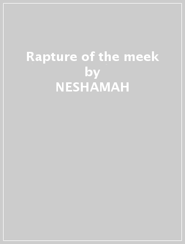 Rapture of the meek - NESHAMAH