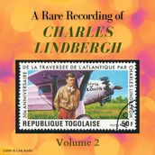 A Rare Recording of Charles Lindbergh - Volume 2