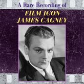 A Rare Recording of Film Icon James Cagney