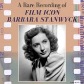 A Rare Recording of Film Icon Barbara Stanwyck