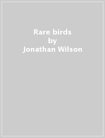 Rare birds - Jonathan Wilson