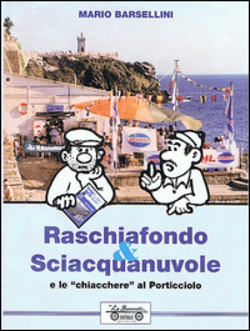 Raschiafondo & sciacquanuvole, e le chiacchiere del porticciolo - Mario Barsellini