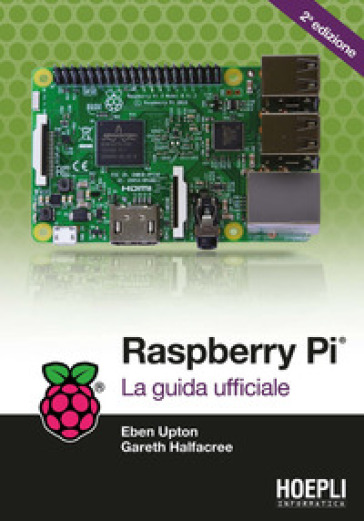 Raspberry Pi. La guida completa - Eben Upton | 