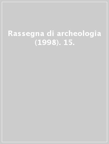 Rassegna di archeologia (1998). 15.