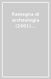 Rassegna di archeologia (2001). 18/1: Preistorica e protostorica