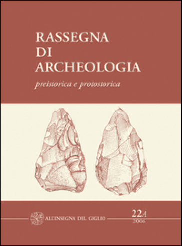Rassegna di archeologia (2006). 22/1: Preistorica e protostorica