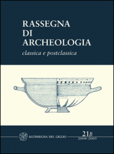 Rassegna di archeologia (2004-2005). 21/2: Classica e postclassica