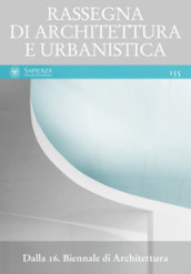 Rassegna di architettura e urbanistica. 155: Dalla 16. Biennale di architettura