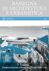 Rassegna di architettura e urbanistica. 159: Lisbona. Trasformazioni urbane negli anni della crisi