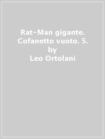 Rat-Man gigante. Cofanetto vuoto. 5. - Leo Ortolani