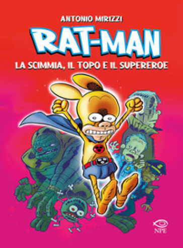 Rat-man. La scimmia, il topo, il supereroe - Antonio Mirizzi
