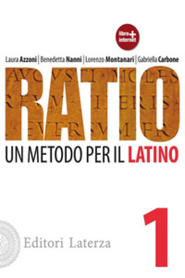 Ratio. Un metodo per il latino. Per le Scuole superiori. Vol. 1 - Laura Azzoni - Benedetta Nanni - Lorenzo Montanari