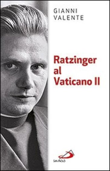 Ratzinger al Vaticano II - Gianni Valente