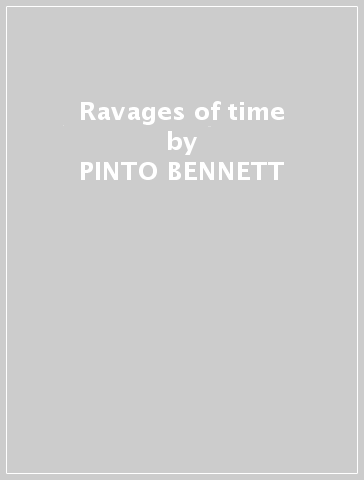 Ravages of time - PINTO BENNETT