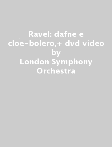 Ravel: dafne e cloe-bolero,+ dvd video - London Symphony Orchestra