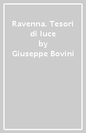 Ravenna. Tesori di luce