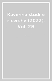 Ravenna studi e ricerche (2022). Vol. 29