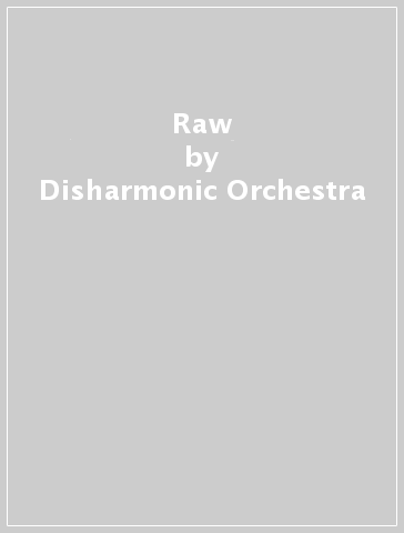 Raw - Disharmonic Orchestra