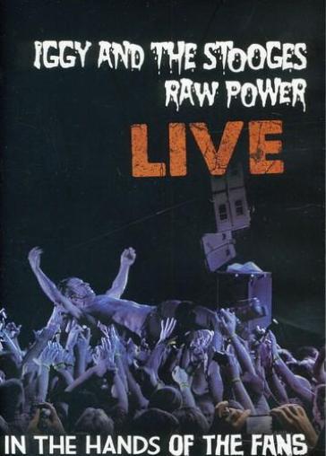 Raw power live: in the hands of the fans - Iggy Pop