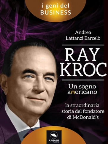 Ray Kroc. Un sogno americano - Andrea Lattanzi Barcelò
