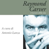 Raymond Carver. L incisore della vita