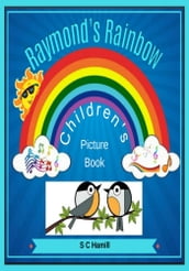 Raymond s Rainbow. Children s Picture Book.