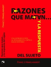 Razones que matan y la respuesta del sujeto. Una introducción al pensamiento crítico emancipatorio