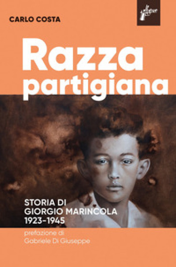 Razza partigiana. Storia di di Giorgio Marincola 1923-1945 - Carlo Costa