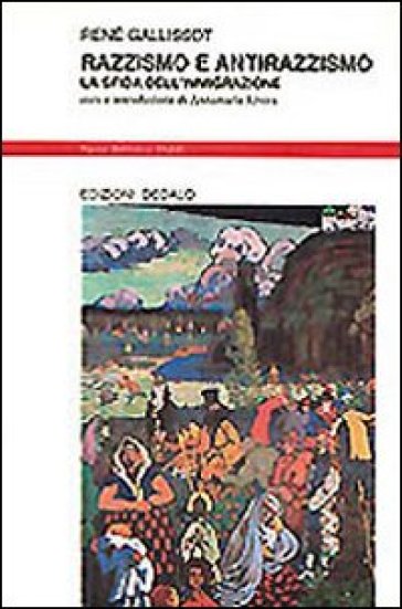 Razzismo e antirazzismo. La sfida dell'immigrazione - René Gallissot