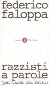 Razzisti a parole (per tacer dei fatti)