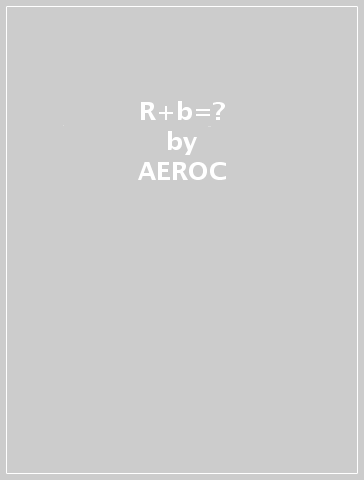 R+b=? - AEROC