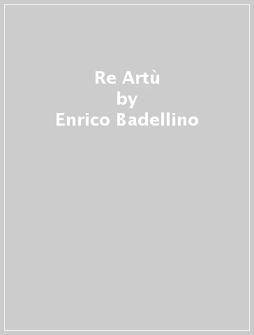 Re Artù - Enrico Badellino