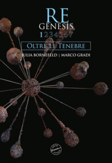 Re Genesis. 1: Oltre le tenebre - Sandro Orlandi Stagl - Julia Bornefeld - Marco Gradi
