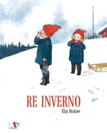 Re Inverno. Ediz. a colori - Elsa Bescow