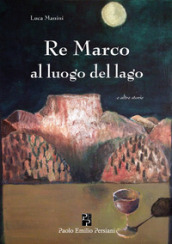 Re Marco al luogo del lago e altre storie