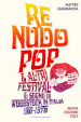 Re Nudo pop & altri festival. Il sogno di Woodstock in Italia. 1968-1976. Nuova ediz.