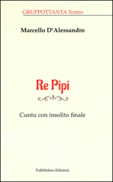 Re Pipi. Cuntu con insolito finale - Marcello D